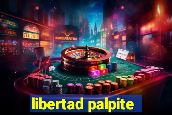 libertad palpite